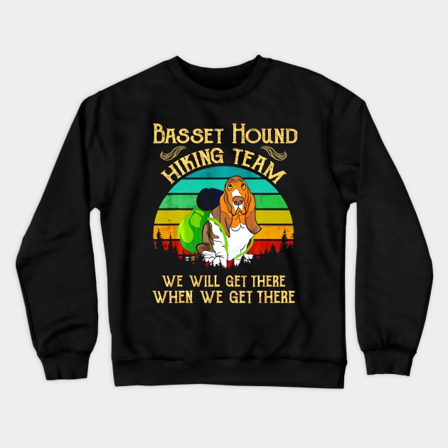 Basset Hound Hiking Team We Will Get There Vintage Crewneck Sweatshirt by Jipan